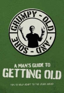 A Mans Guide To Getting Old Book