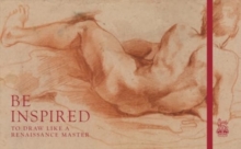 Be Inspired : To Draw like a Renaissance Master