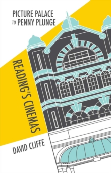 Picture Palace to Penny Plunge: Reading Cinemas, Paperback Book Picture Palace to Penny Plunge: Reading Cinemas, Paperback Book