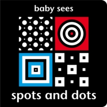 Baby Sees - Spots and Dots, Board book Book Baby Sees - Spots and Dots, Board book Book
