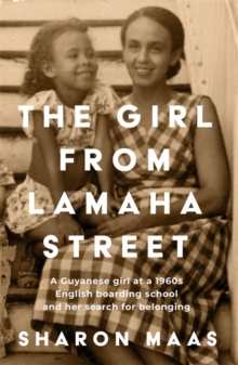 The Girl from Lamaha Street : A Guyanese girl at a 1950s English boarding school and her search for belonging