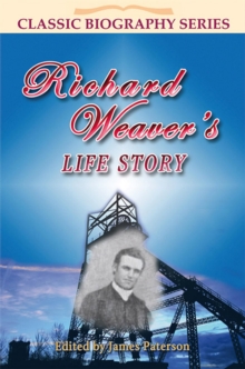 Richard Weaver's Life Story : Classic Biography, #7