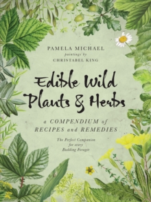 Edible Wild Plants & Herbs : A Compendium of Recipes and Remedies, Paperback Book Edible Wild Plants & Herbs : A Compendium of Recipes and Remedies, Paperback Book