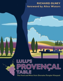 Lulu's Provencal Table : The Food and Wine from Domaine Tempier Vineyard