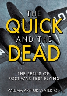 The Quick and the Dead : The Perils of Post-War Test Flying