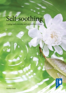 Self-soothing : Coping with everyday and extraordinary stress