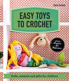 Easy Toys to Crochet: Dolls, Animals and Gifts for Children, Paperback Book Easy Toys to Crochet: Dolls, Animals and Gifts for Children, Paperback Book