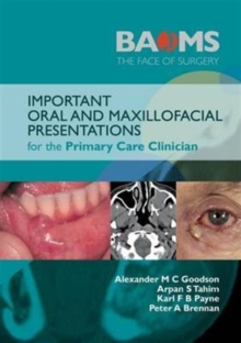 Important Oral and Maxillofacial Presentations for the Primary Care Clinician, Paperback / softback Book Important Oral and Maxillofacial Presentations for the Primary Care Clinician, Paperback / softback Book