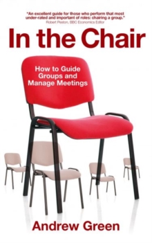 In the Chair : How to Guide Groups and Manage Meetings