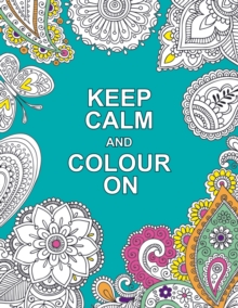 Keep Calm and Colour on, Paperback Book Keep Calm and Colour on, Paperback Book