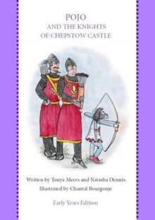 Pojo and the Knights of Chepstow Castle, Paperback / softback Book Pojo and the Knights of Chepstow Castle, Paperback / softback Book
