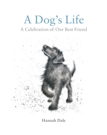 A Dog's Life : A Celebration of Our Best Friend, Hardback Book A Dog's Life : A Celebration of Our Best Friend, Hardback Book