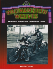 Walthamstow Wolves : London's forgotten speedway team