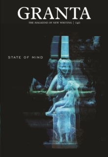 Granta 140 : State of Mind, Paperback Book Granta 140 : State of Mind, Paperback Book