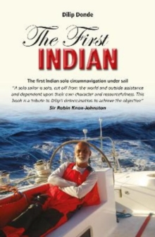 The First Indian : The First Indian Solo Circumnavigation Under Sail, Paperback / softback Book The First Indian : The First Indian Solo Circumnavigation Under Sail, Paperback / softback Book