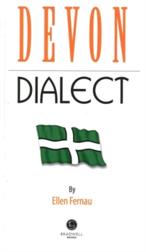 Devon Dialect : A Selection of Words and Anecdotes from Around Devon