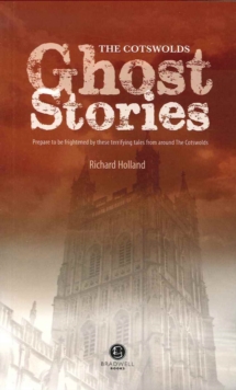 Cotswolds Ghost Stories : Shiver Your Way Around the Cotswolds, Paperback Book Cotswolds Ghost Stories : Shiver Your Way Around the Cotswolds, Paperback Book