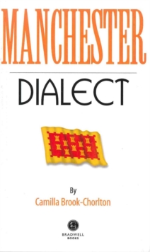 Manchester Dialect : A Selection of Words and Anecdotes from Around Greater Manchester, Paperback Book Manchester Dialect : A Selection of Words and Anecdotes from Around Greater Manchester, Paperback Book