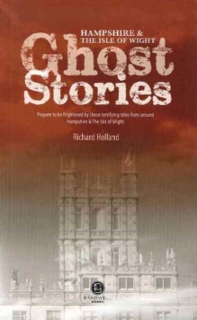 Hampshire & the Isle of Wight Ghost Stories, Paperback Book Hampshire & the Isle of Wight Ghost Stories, Paperback Book