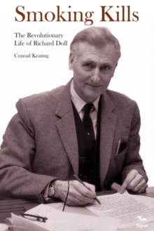 Smoking Kills : The Revolutionary Life of Richard Doll