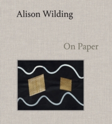 Alison Wilding: On Paper