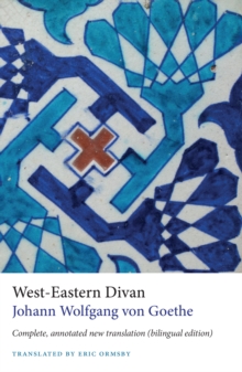 West-Eastern Divan : Complete, Annotated New Translation (bilingual edition)