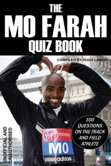 The Mo Farah Quiz Book : 100 Questions on the Track and Field Athlete