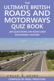 The Ultimate British Roads and Motorways Quiz Book : 200 Questions on Road and Motorway History