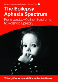 The Epilepsy Aphasias : Landau Kleffner Syndrome and Rolandic Epilepsy