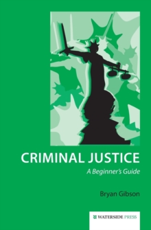 Criminal Justice : A Beginner's Guide