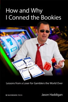 How and Why I Conned the Bookies : Lessons from a Loser for Gamblers the World Over, Paperback Book How and Why I Conned the Bookies : Lessons from a Loser for Gamblers the World Over, Paperback Book