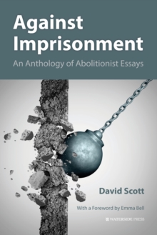 Against Imprisonment : An Anthology of Abolitionist Essays, Paperback Book Against Imprisonment : An Anthology of Abolitionist Essays, Paperback Book