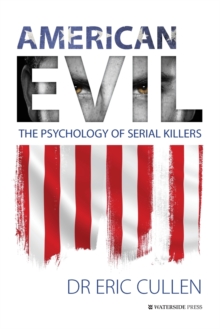 American Evil : The Psychology of Serial Killers