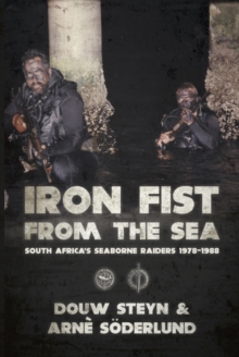 Iron Fist from the Sea : South Africa's Seaborne Raiders 1978-1988