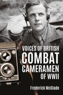 Voices of British Combat Cameramen of WWII