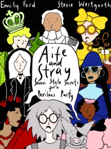 Aife and Stray : Seven Style Secrets for a Perilous party!, Hardback Book Aife and Stray : Seven Style Secrets for a Perilous party!, Hardback Book