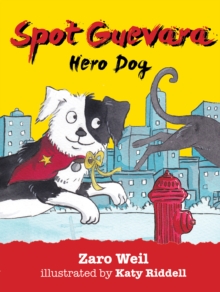 Spot Guevara: Hero Dog : Hero Dog, Paperback / softback Book Spot Guevara: Hero Dog : Hero Dog, Paperback / softback Book
