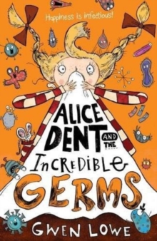 Alice Dent and the Incredible Germs, Paperback / softback Book Alice Dent and the Incredible Germs, Paperback / softback Book