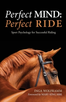 Perfect Mind: Perfect Ride : Sport Psychology for Successful Riding