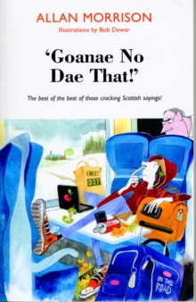 'Goanae No Dae That!' : The best of the best of those cricking Scottish sayings!