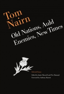 Tom Nairn: Old Nations, Auld Enemies, New Times : Selected Essays, Paperback / softback Book Tom Nairn: Old Nations, Auld Enemies, New Times : Selected Essays, Paperback / softback Book