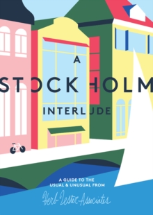 A Stockholm Interlude : A Guide to the Usual & Unusual, Sheet map, folded Book A Stockholm Interlude : A Guide to the Usual & Unusual, Sheet map, folded Book
