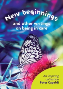 New Beginnings And Other Writings On Being In Care, Paperback Book New Beginnings And Other Writings On Being In Care, Paperback Book