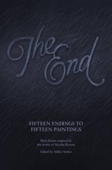 The End : Fifteen Endings to Fifteen Paintings, Paperback / softback Book The End : Fifteen Endings to Fifteen Paintings, Paperback / softback Book