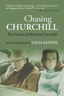 Chasing Churchill : The Travels of Winston Churchill