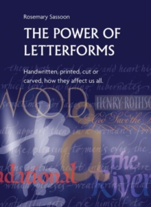 The Power of Letterforms - Handwritten, Printed, Cut or Carved, How They Affect Us All, Paperback / softback Book The Power of Letterforms - Handwritten, Printed, Cut or Carved, How They Affect Us All, Paperback / softback Book