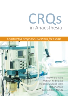 CRQs in Anaesthesia - Constructed Response Questions for Exams