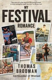 My Festival Romance : By Thomas Brooman CBE Co-Founder of Womad, Paperback Book My Festival Romance : By Thomas Brooman CBE Co-Founder of Womad, Paperback Book