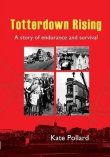 Totterdown Rising : A Story of Endurance and Survival, Paperback / softback Book Totterdown Rising : A Story of Endurance and Survival, Paperback / softback Book