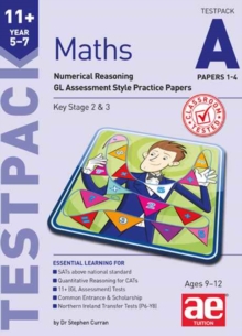 11+ Maths Year 5-7 Testpack A Papers 1-4 : Numerical Reasoning GL Assessment Style Practice Papers